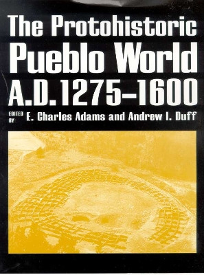 Book cover for THE PROTOHISTORIC PUEBLO WORLD, A.D. 1275-1600