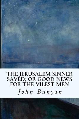 Book cover for The Jerusalem Sinner Saved; or Good News for the Vilest Men