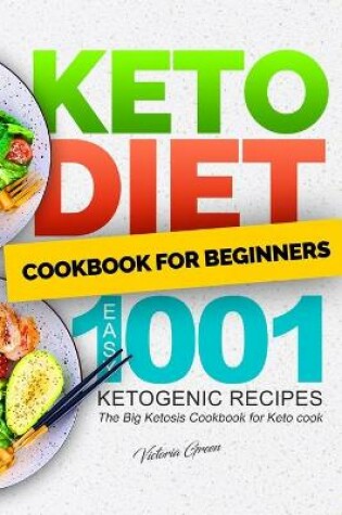 Cover of Keto Diet Cookbook for Beginners - Easy 1001 Ketogenic Recipes