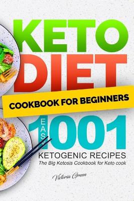 Book cover for Keto Diet Cookbook for Beginners - Easy 1001 Ketogenic Recipes