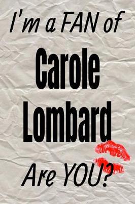 Cover of I'm a Fan of Carole Lombard Are You? Creative Writing Lined Journal