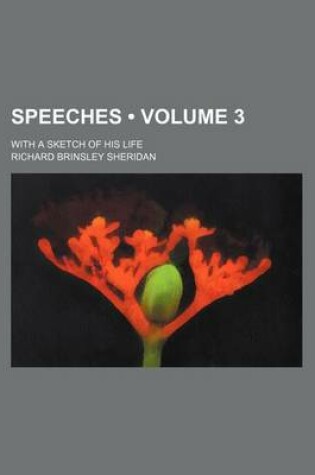 Cover of Speeches (Volume 3 ); With a Sketch of His Life