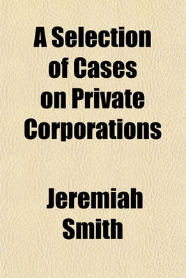 Book cover for A Selection of Cases on Private Corporations