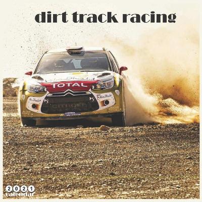 Book cover for Dirt Track Racing 2021 Calendar
