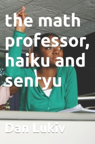 Cover of The math professor, haiku and senryu