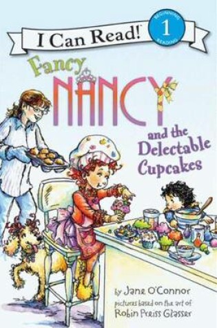 Cover of Fancy Nancy and the Delectable Cupcakes
