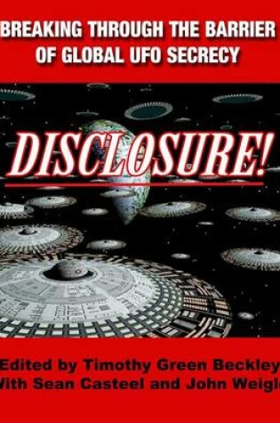 Cover of Disclosure! Breaking Through The Barrier of Global UFO Secrecy
