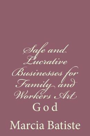 Cover of Safe and Lucrative Businesses for Family and Workers Art