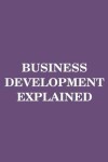 Book cover for Business Development Explained