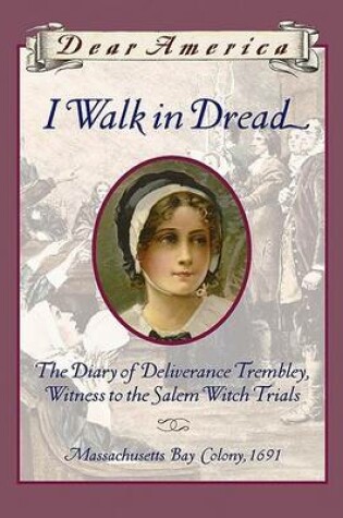 Cover of I Walk in Dread, the Diary of Deliverance Trembley, Witness