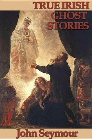 Cover of True Irish Ghost Stories