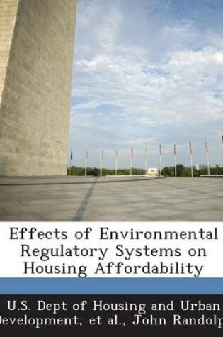 Cover of Effects of Environmental Regulatory Systems on Housing Affordability