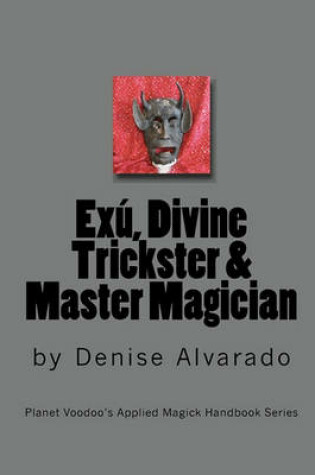 Cover of Exu, Divine Trickster and Master Magician