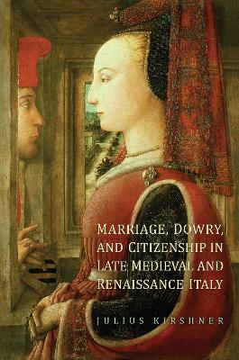 Book cover for Marriage, Dowry, and Citizenship in Late Medieval and Renaissance Italy