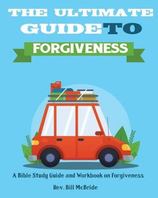 Book cover for The Ultimate Guide To Forgiveness