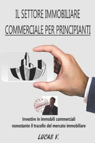 Cover of Il Settore Immobiliare Commerciale Per Principianti