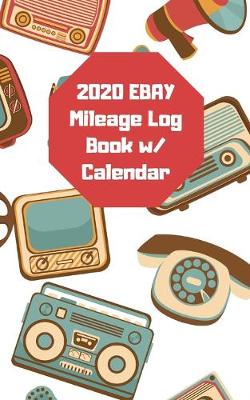 Book cover for 2020 Ebay Mileage Log Book with Calendar