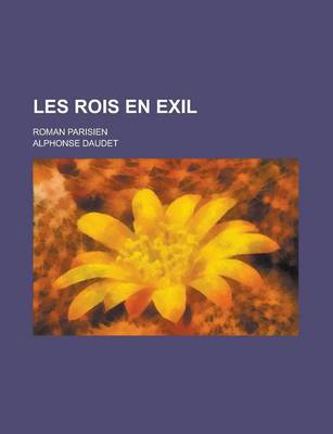 Book cover for Les Rois En Exil; Roman Parisien