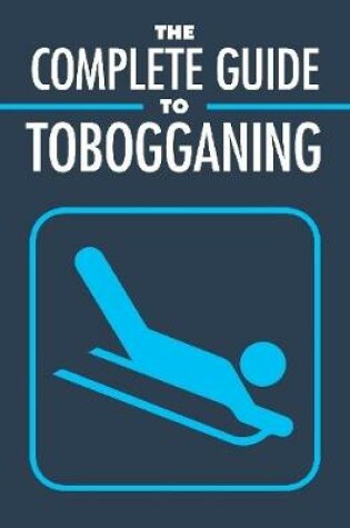 Cover of The Complete Guide to Tobogganing
