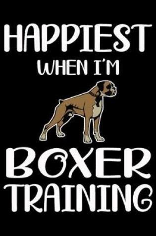Cover of Happiest When I'm Boxer Training