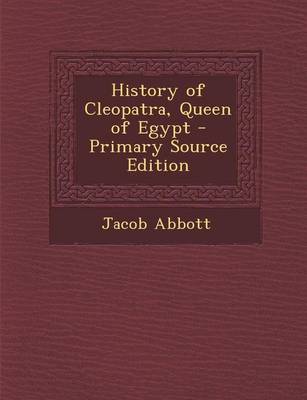 Book cover for History of Cleopatra, Queen of Egypt - Primary Source Edition