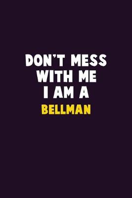 Book cover for Don't Mess With Me, I Am A Bellman