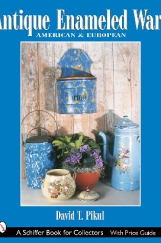 Cover of Antique Enameled Ware: American and Eurean