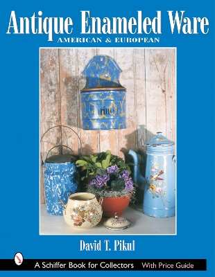 Book cover for Antique Enameled Ware: American and Eurean