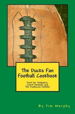 Cover of The Ducks Fan Football Cookbook