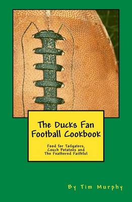 Book cover for The Ducks Fan Football Cookbook
