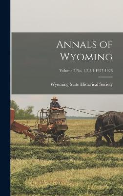 Book cover for Annals of Wyoming; Volume 5 No. 1,2,3,4 1927-1928