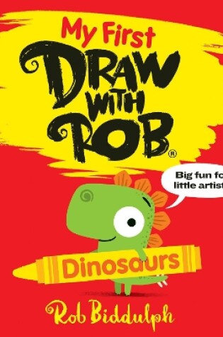 Cover of My First Draw With Rob: Dinosaurs