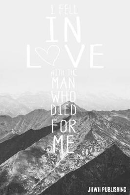 Book cover for I Fell In Love With The Man Who Died For Me