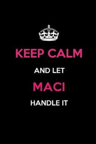 Cover of Keep Calm and Let Maci Handle It