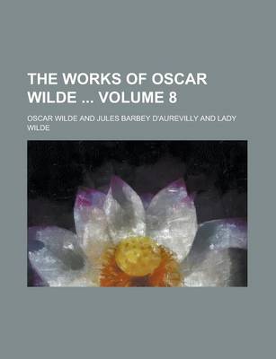 Book cover for The Works of Oscar Wilde Volume 8