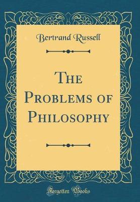 Book cover for The Problems of Philosophy (Classic Reprint)