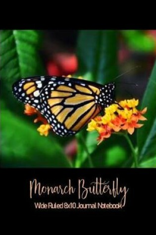 Cover of Monarch Butterfly Wide Ruled 8x10 Journal Notebook