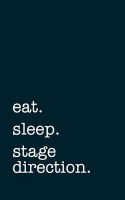 Book cover for eat. sleep. stage direction. - Lined Notebook