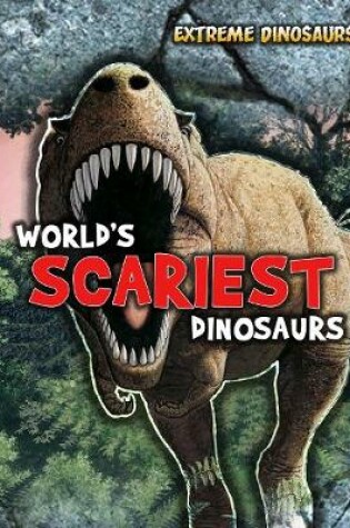 Cover of World's Scariest Dinosaurs