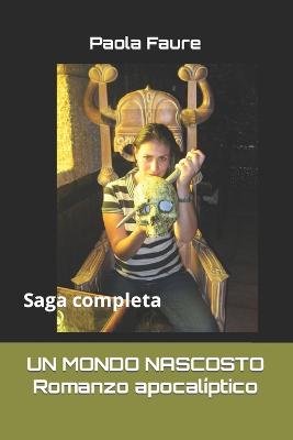 Cover of UN MONDO NASCOSTO Romanzo apocalíptico