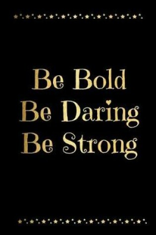 Cover of Be Bold Be Daring Be Strong