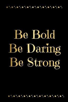 Book cover for Be Bold Be Daring Be Strong