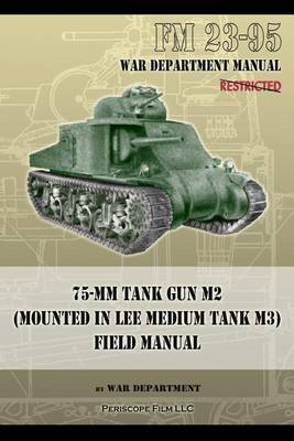 Book cover for FM 23-95 75-mm Tank Gun M2 (Mounted in Lee Medium Tank M3) Field Manual