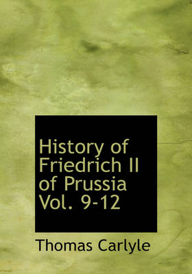 Book cover for History of Friedrich II of Prussia Vol. 9-12