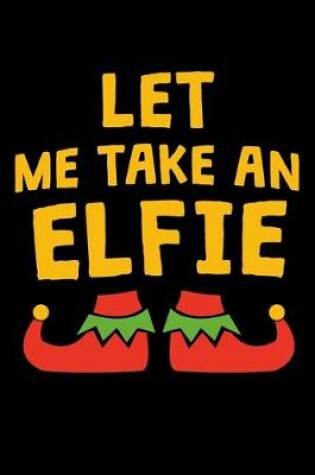 Cover of Let Me Take An Elfie