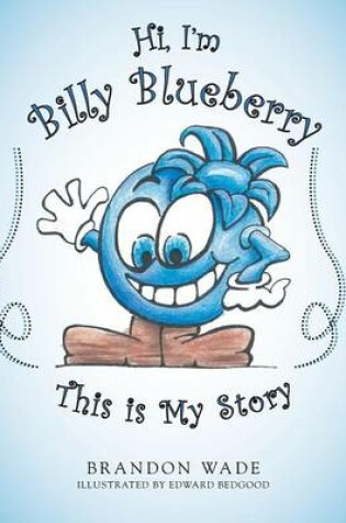 Cover of Hi, I'm Billy Blueberry This is My Story