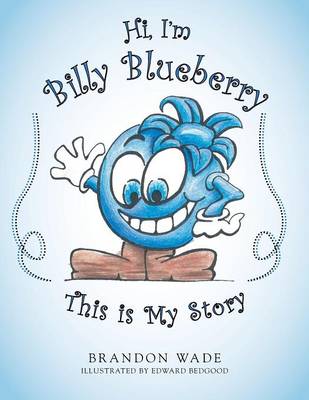 Book cover for Hi, I'm Billy Blueberry This is My Story