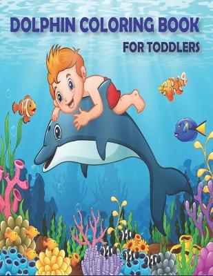 Book cover for Dolphin coloring book for toddlers