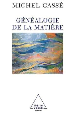 Cover of Genealogy of Matter / Généalogie de la matière