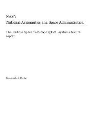 Cover of The Hubble Space Telescope Optical Systems Failure Report